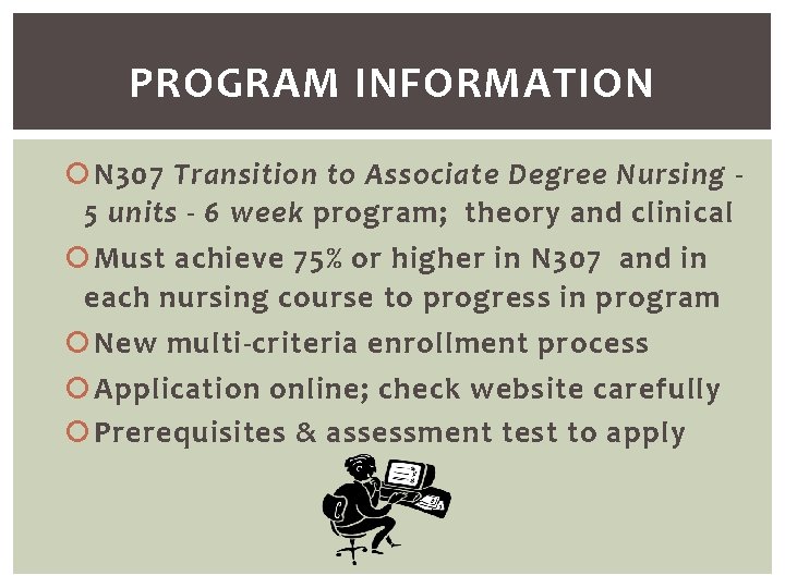 PROGRAM INFORMATION N 307 Transition to Associate Degree Nursing 5 units - 6 week