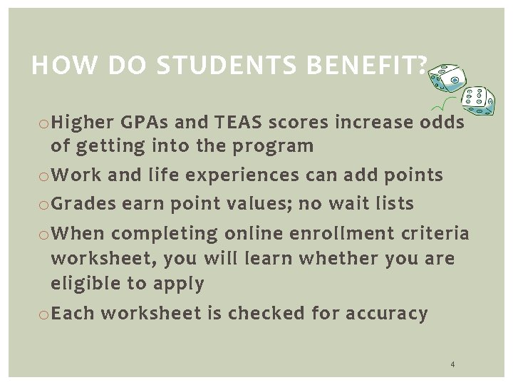 HOW DO STUDENTS BENEFIT? o Higher GPAs and TEAS scores increase odds of getting