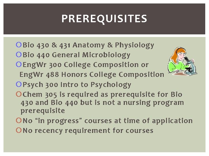 PREREQUISITES Bio 430 & 431 Anatomy & Physiology Bio 440 General Microbiology Eng. Wr