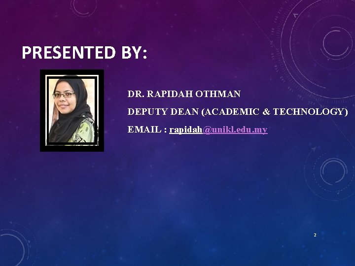 PRESENTED BY: DR. RAPIDAH OTHMAN DEPUTY DEAN (ACADEMIC & TECHNOLOGY) EMAIL : rapidah@unikl. edu.