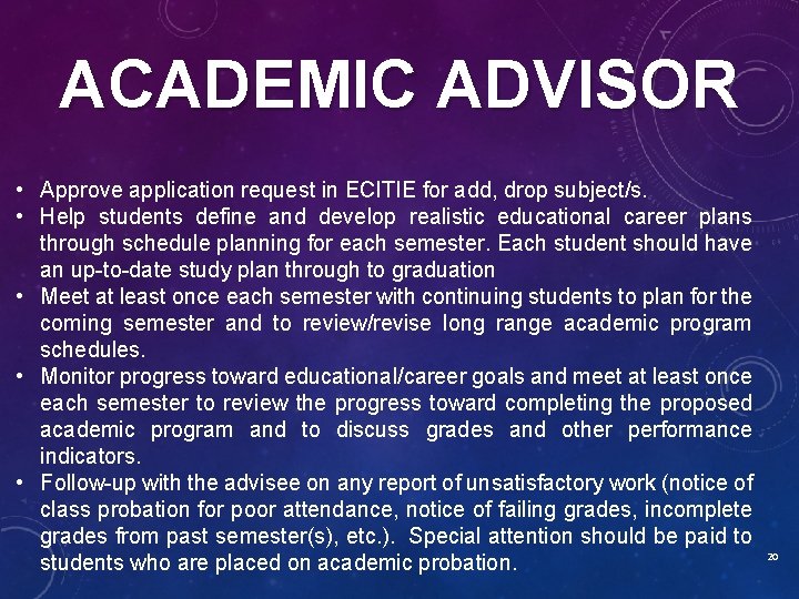 ACADEMIC ADVISOR • Approve application request in ECITIE for add, drop subject/s. • Help