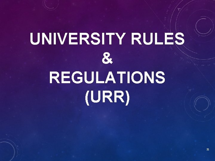 UNIVERSITY RULES & REGULATIONS (URR) 21 