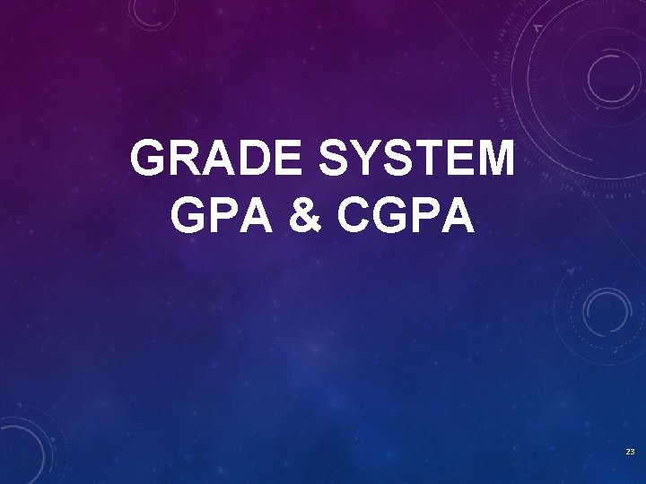 GRADE SYSTEM GPA & CGPA 23 