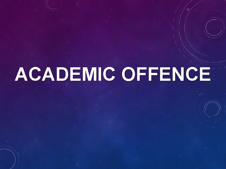 ACADEMIC OFFENCE 