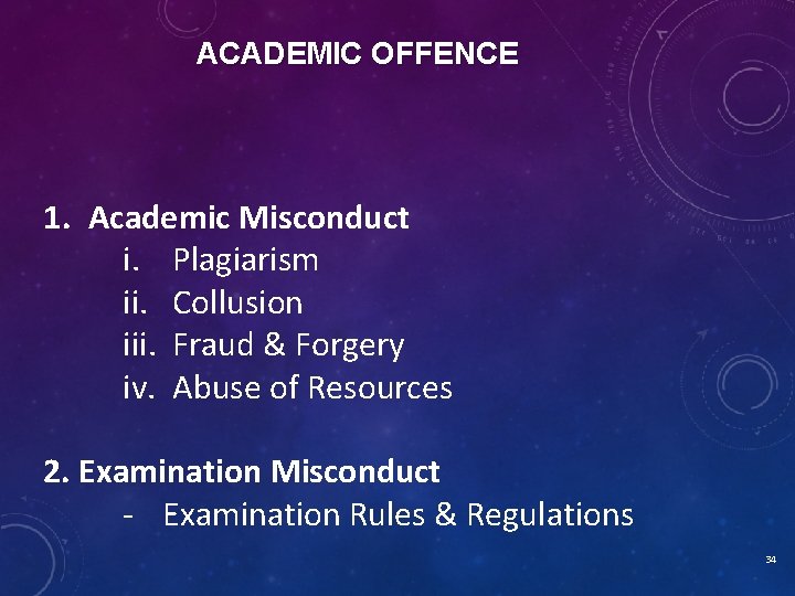 ACADEMIC OFFENCE 1. Academic Misconduct i. Plagiarism ii. Collusion iii. Fraud & Forgery iv.