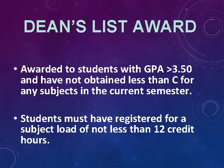 DEAN’S LIST AWARD • Awarded to students with GPA >3. 50 and have not