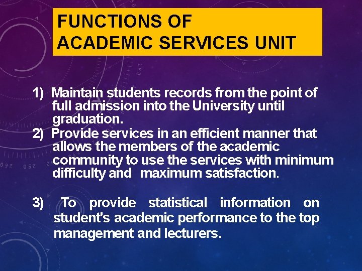 FUNCTIONS OF ACADEMIC SERVICES UNIT 1) Maintain students records from the point of full