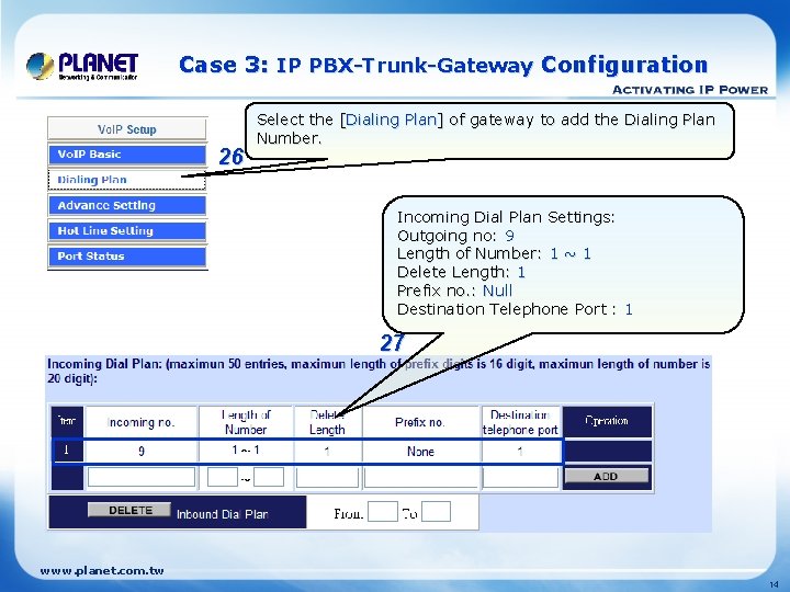 Case 3: IP PBX-Trunk-Gateway Configuration 26 Select the [Dialing Plan] of gateway to add