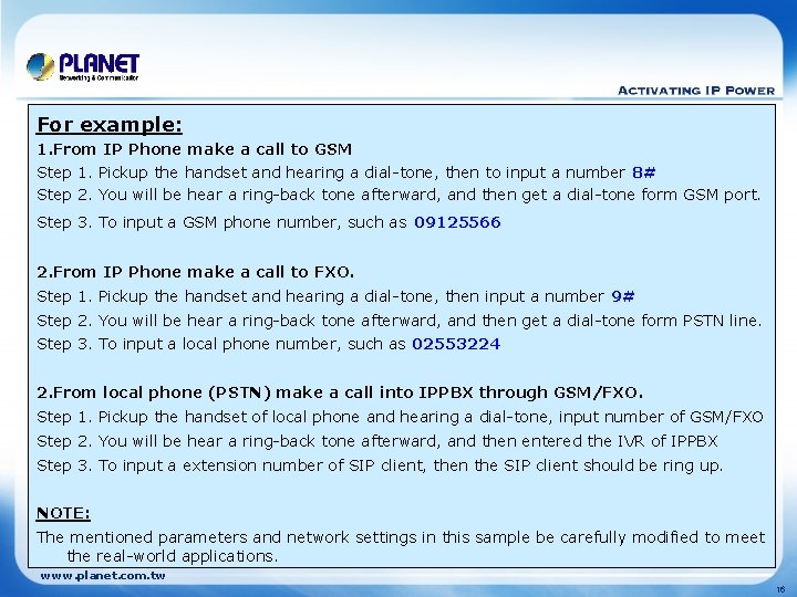 For example: 1. From IP Phone make a call to GSM Step 1. Pickup