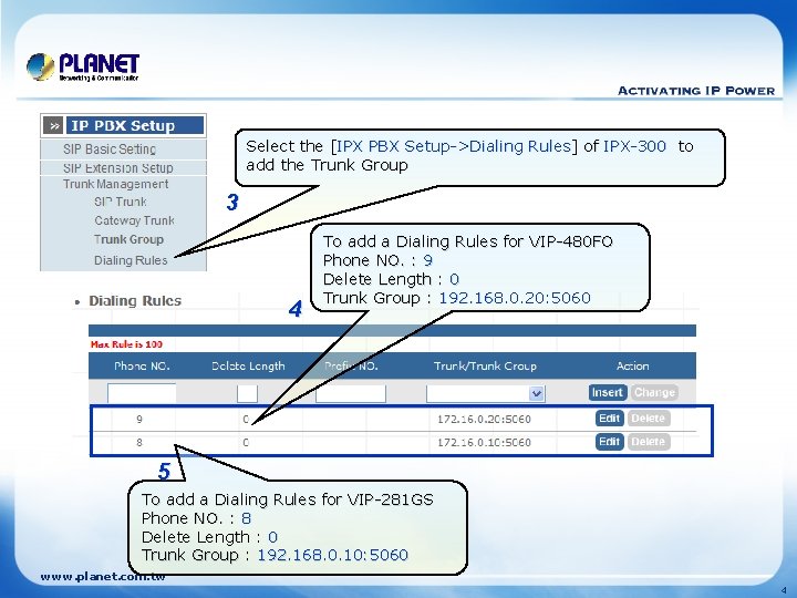 Select the [IPX PBX Setup->Dialing Rules] of IPX-300 to add the Trunk Group 3
