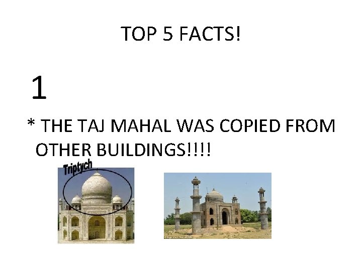 TOP 5 FACTS! 1 * THE TAJ MAHAL WAS COPIED FROM OTHER BUILDINGS!!!!  TOP 5 FACTS! 1 * THE TAJ MAHAL WAS COPIED FROM OTHER BUILDINGS!!!!