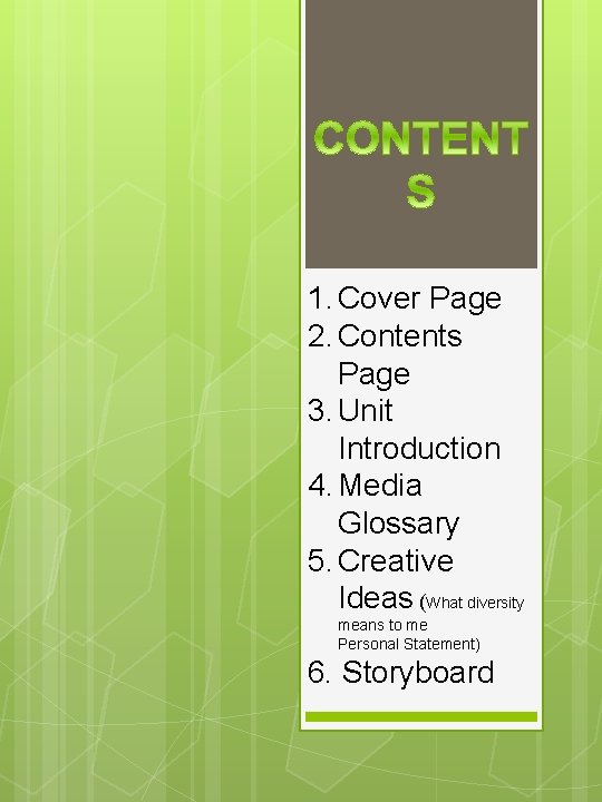 1. Cover Page 2. Contents Page 3. Unit Introduction 4. Media Glossary 5. Creative