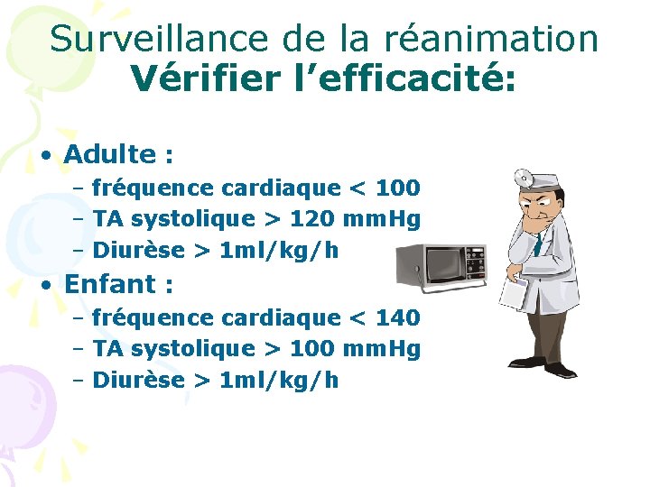 Surveillance de la réanimation Vérifier l’efficacité: • Adulte : – fréquence cardiaque < 100