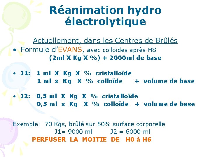 Réanimation hydro électrolytique Actuellement, dans les Centres de Brûlés • Formule d’EVANS, avec colloïdes