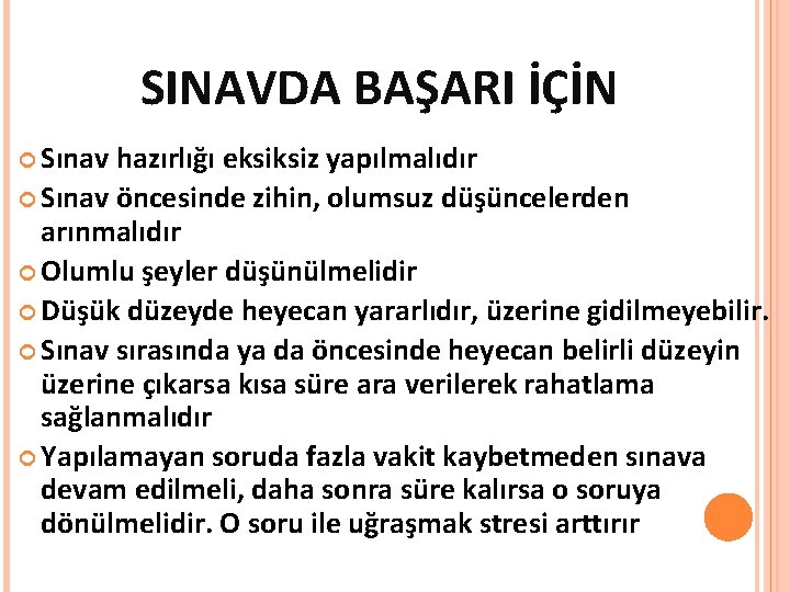 SINAVDA BAŞARI İÇİN Sınav hazırlığı eksiksiz yapılmalıdır Sınav öncesinde zihin, olumsuz düşüncelerden arınmalıdır Olumlu