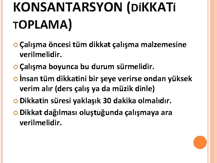 KONSANTARSYON (DİKKATİ TOPLAMA) Çalışma öncesi tüm dikkat çalışma malzemesine verilmelidir. Çalışma boyunca bu durum