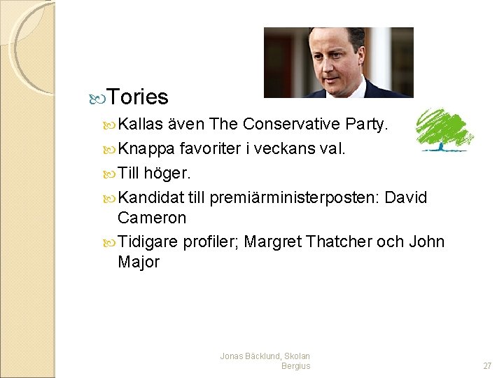  Tories Kallas även The Conservative Party. Knappa favoriter i veckans val. Till höger.