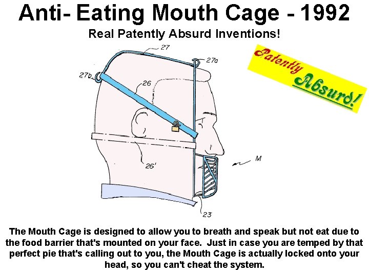 Anti- Eating Mouth Cage - 1992 Real Patently Absurd Inventions! The Mouth Cage is