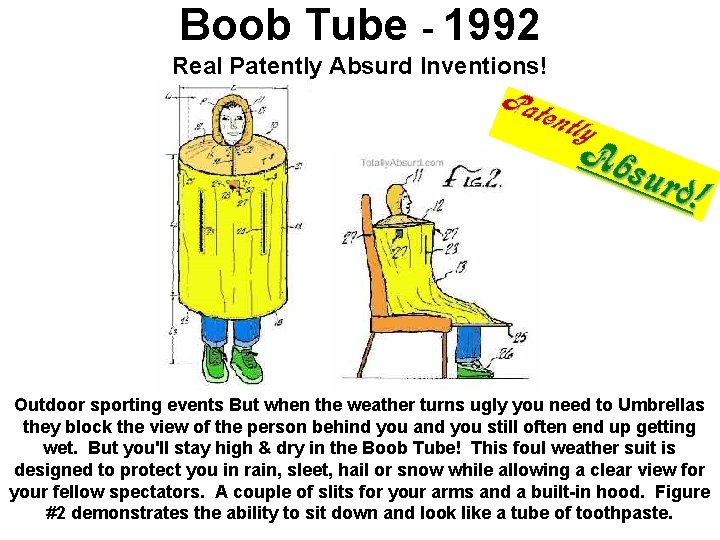 Boob Tube - 1992 Real Patently Absurd Inventions! Outdoor sporting events But when the