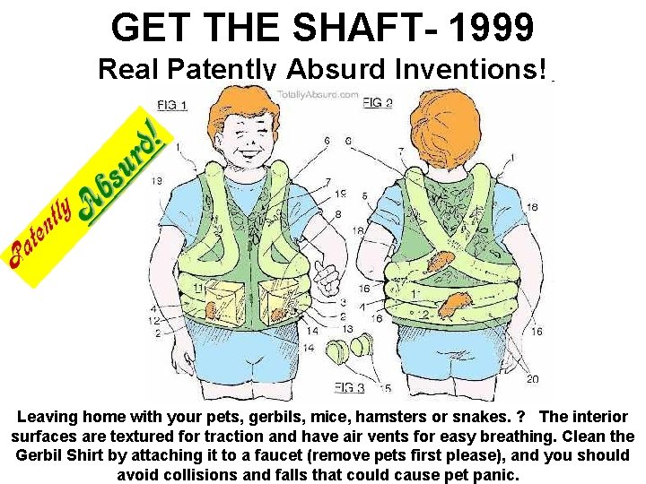 GET THE SHAFT- 1999 Real Patently Absurd Inventions! Leaving home with your pets, gerbils,