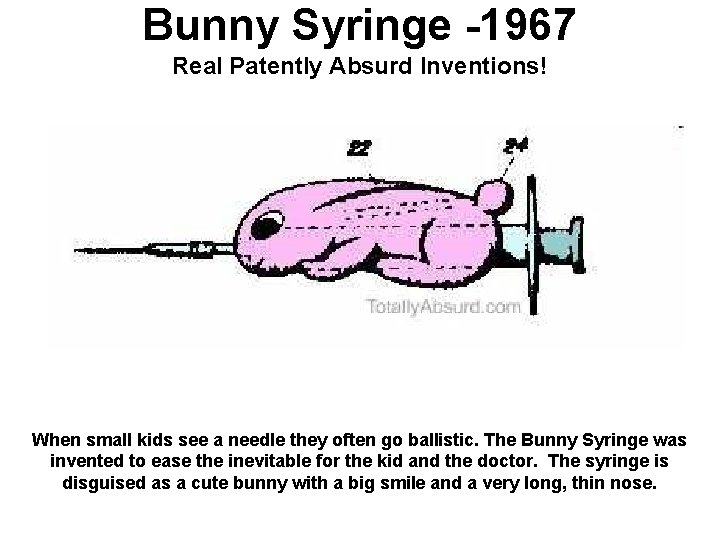 Bunny Syringe -1967 Real Patently Absurd Inventions! When small kids see a needle they