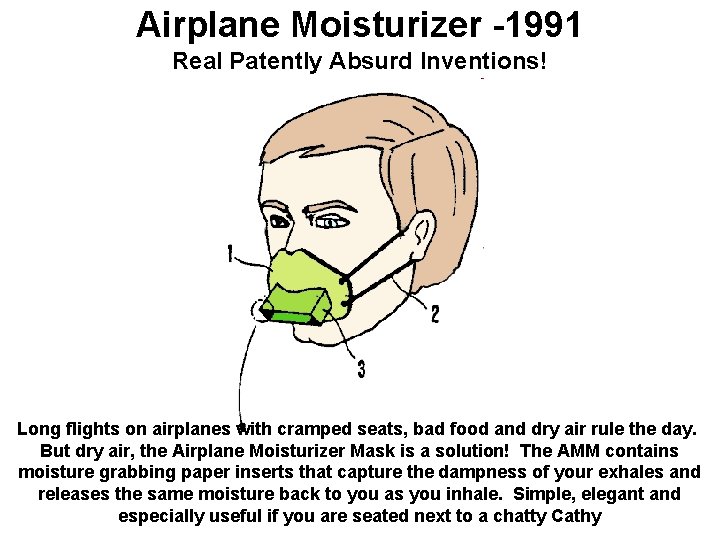 Airplane Moisturizer -1991 Real Patently Absurd Inventions! Long flights on airplanes with cramped seats,