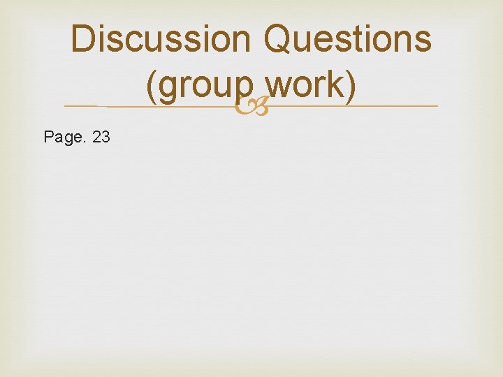 Discussion Questions (group work) Page. 23 