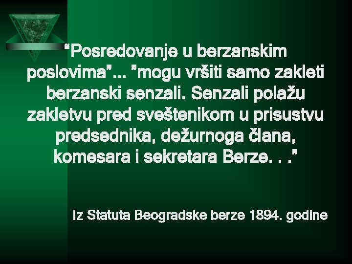“Posredovanje u berzanskim poslovima”. . . ”mogu vršiti samo zakleti berzanski senzali. Senzali polažu