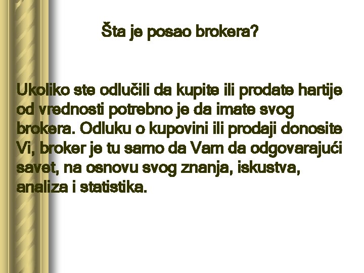 Šta je posao brokera? Ukoliko ste odlučili da kupite ili prodate hartije od vrednosti