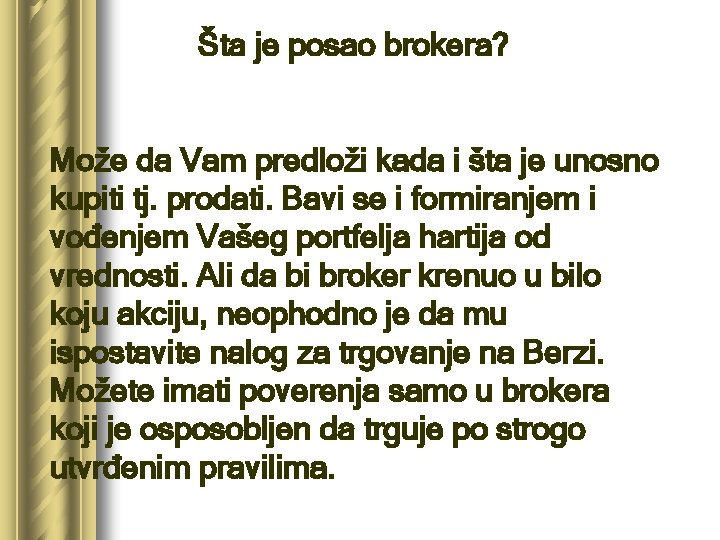 Šta je posao brokera? Može da Vam predloži kada i šta je unosno kupiti
