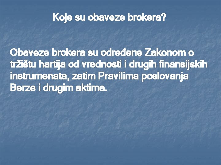 Koje su obaveze brokera? Obaveze brokera su određene Zakonom o tržištu hartija od vrednosti