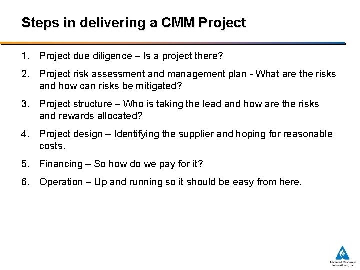 Steps in delivering a CMM Project 1. Project due diligence – Is a project