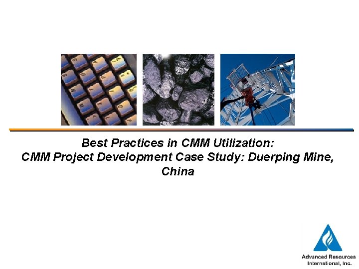Best Practices in CMM Utilization: CMM Project Development Case Study: Duerping Mine, China 