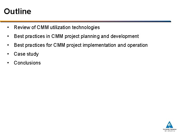 Outline • Review of CMM utilization technologies • Best practices in CMM project planning