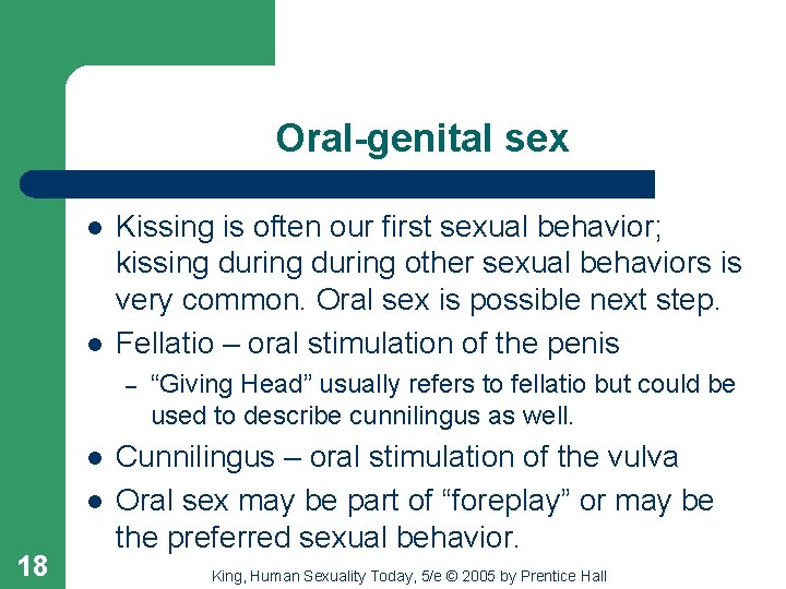 Oral-genital sex l l Kissing is often our first sexual behavior; kissing during other