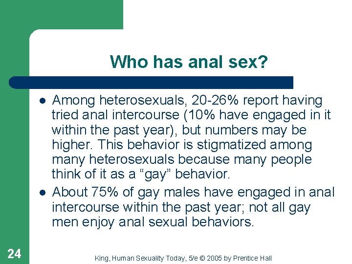 Who has anal sex? l l 24 Among heterosexuals, 20 -26% report having tried