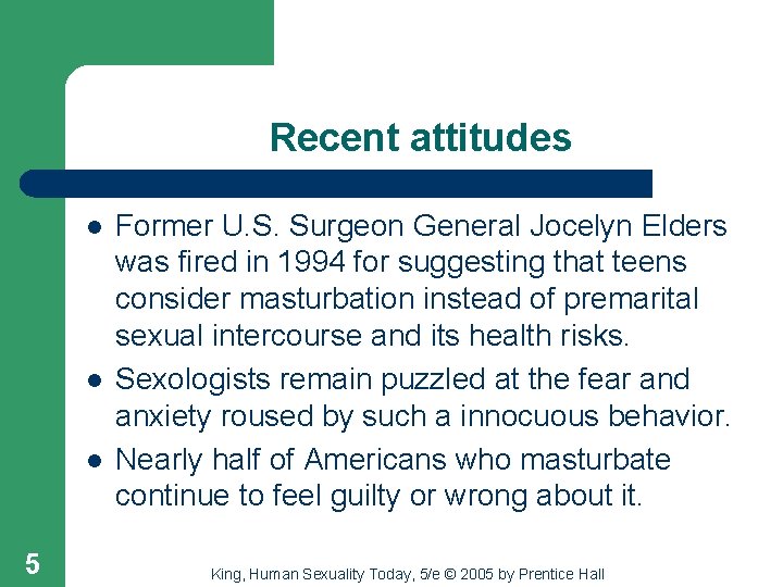 Recent attitudes l l l 5 Former U. S. Surgeon General Jocelyn Elders was