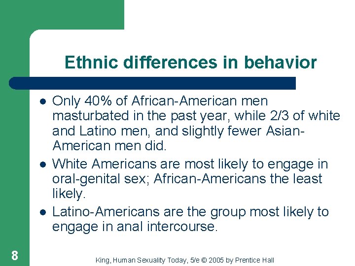 Ethnic differences in behavior l l l 8 Only 40% of African-American men masturbated
