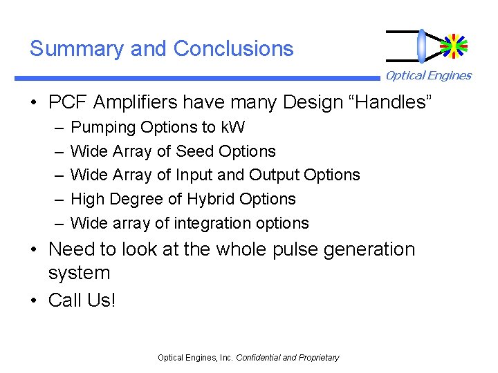 Summary and Conclusions Optical Engines • PCF Amplifiers have many Design “Handles” – –