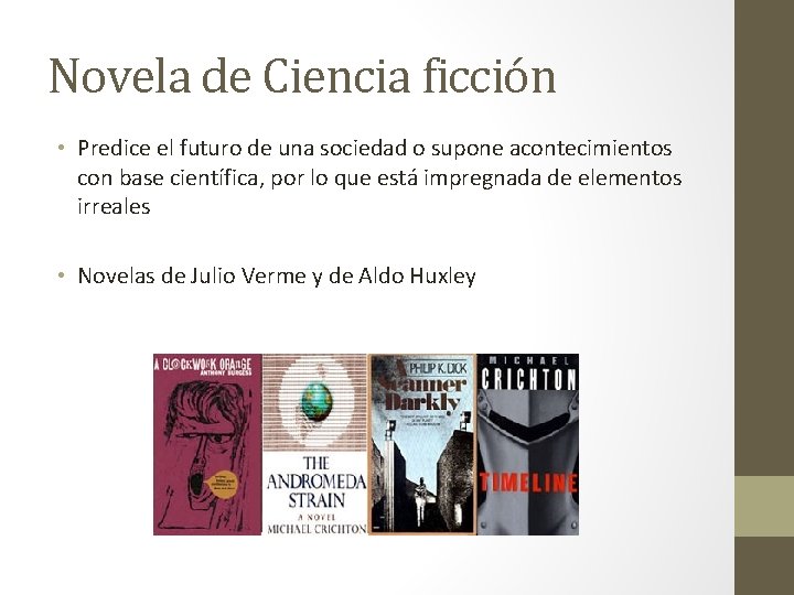 Novela de Ciencia ficción • Predice el futuro de una sociedad o supone acontecimientos