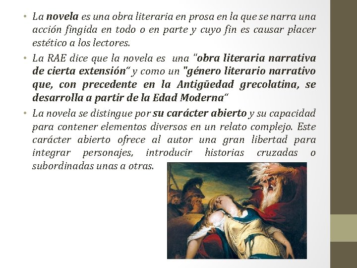  • La novela es una obra literaria en prosa en la que se