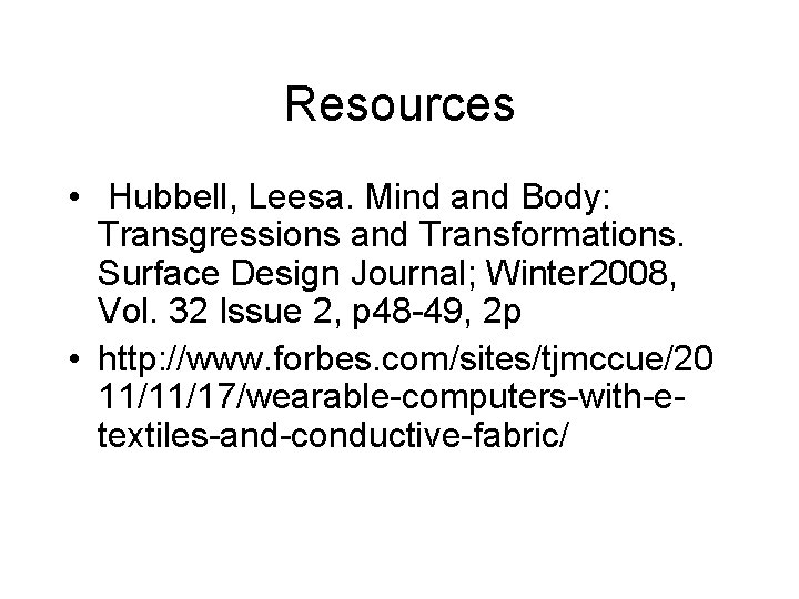 Resources • Hubbell, Leesa. Mind and Body: Transgressions and Transformations. Surface Design Journal; Winter