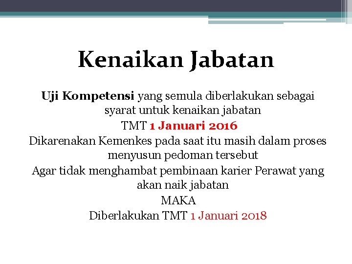 Kenaikan Jabatan Uji Kompetensi yang semula diberlakukan sebagai syarat untuk kenaikan jabatan TMT 1