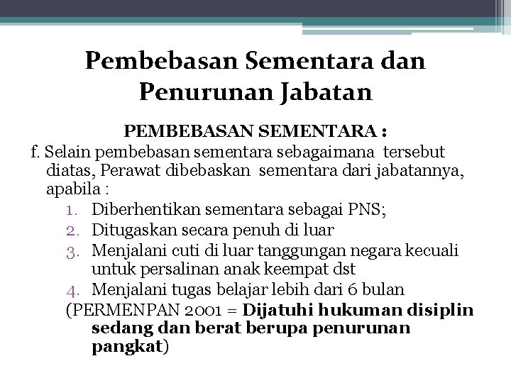 Pembebasan Sementara dan Penurunan Jabatan PEMBEBASAN SEMENTARA : f. Selain pembebasan sementara sebagaimana tersebut