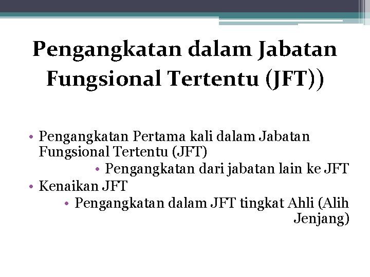 Pengangkatan dalam Jabatan Fungsional Tertentu (JFT)) • Pengangkatan Pertama kali dalam Jabatan Fungsional Tertentu