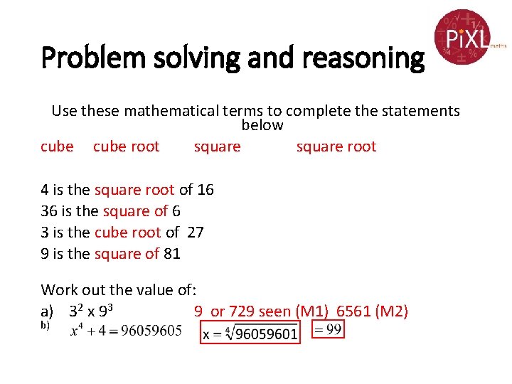Problem solving and reasoning Use these mathematical terms to complete the statements below cube