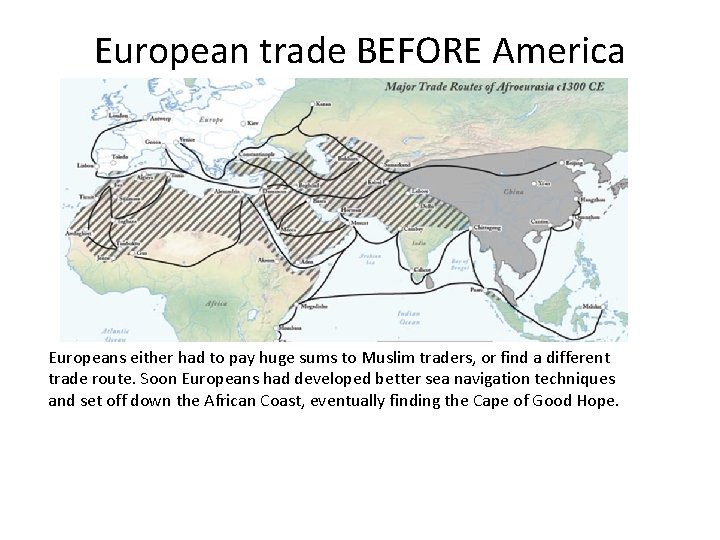 European trade BEFORE America Europeans either had to pay huge sums to Muslim traders,