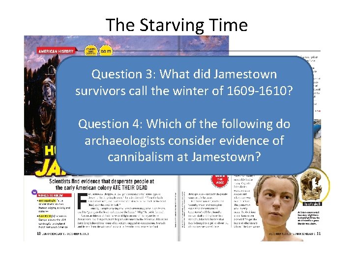 The Starving Time Question 3: What did Jamestown survivors call the winter of 1609