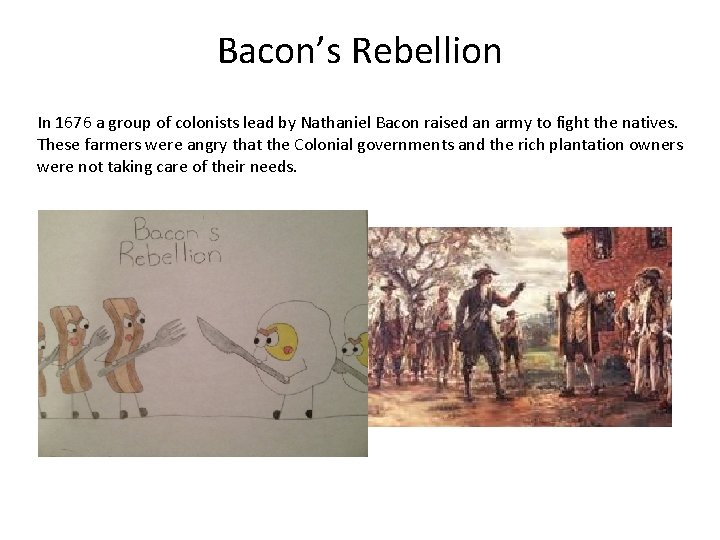 Bacon’s Rebellion In 1676 a group of colonists lead by Nathaniel Bacon raised an