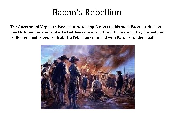 Bacon’s Rebellion The Governor of Virginia raised an army to stop Bacon and his